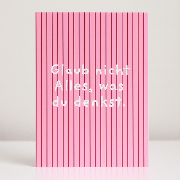 Postkarte "Glaub nicht alles was du denkst"